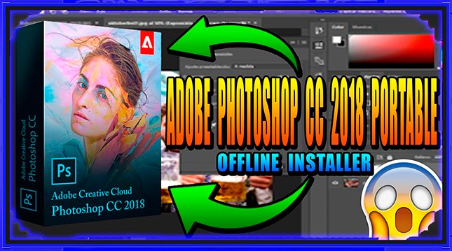 Adobe Photoshop CC 2018 v19.1.5.61161 Portable Full [ MULTILENGUAJE ] + Video Tutorial =)