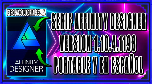 Serif Affinity Designer  v1.10.4.1198 PORTABLE FULL [ESPAÑOL] + Video Tutorial =)