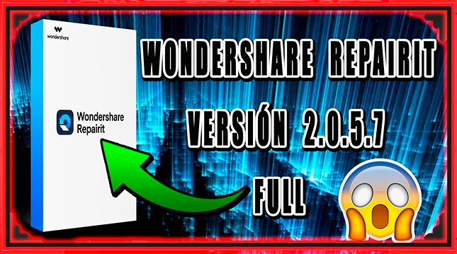 Wondershare Repairit versión 2.0.5.7 Full + Video Tutorial =)